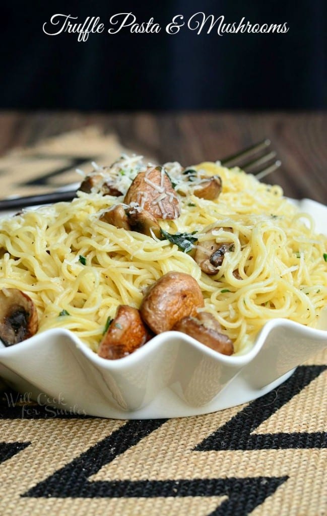 Truffle Oil Pasta and Mushrooms Will Cook For Smiles