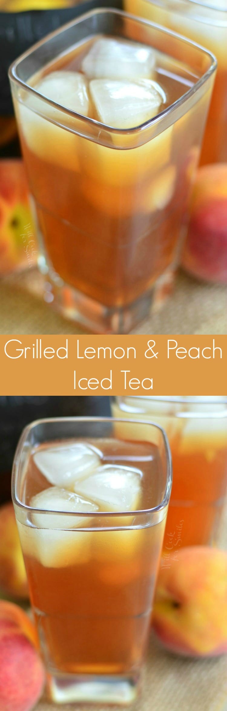 collage of Grilled Lemon Peach Iced Tea in a glass with ice