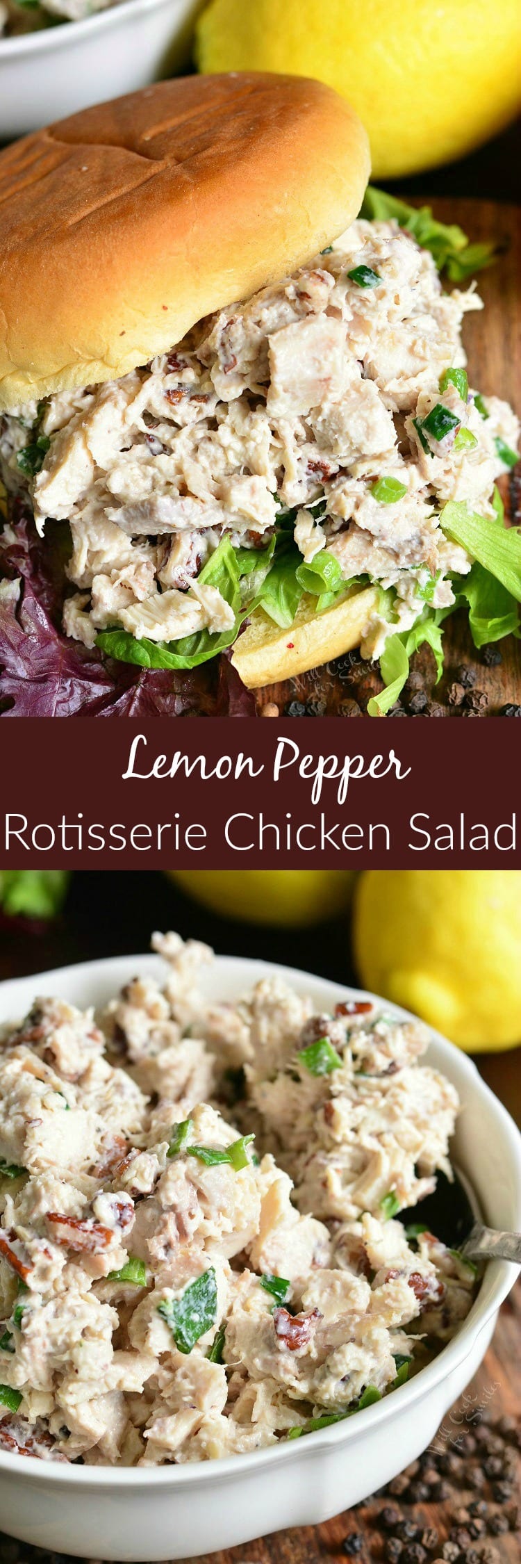 collage top photo Lemon Pepper Rotisserie Chicken Salad on a bun and bottom photo is chicken salad in a white bowl 