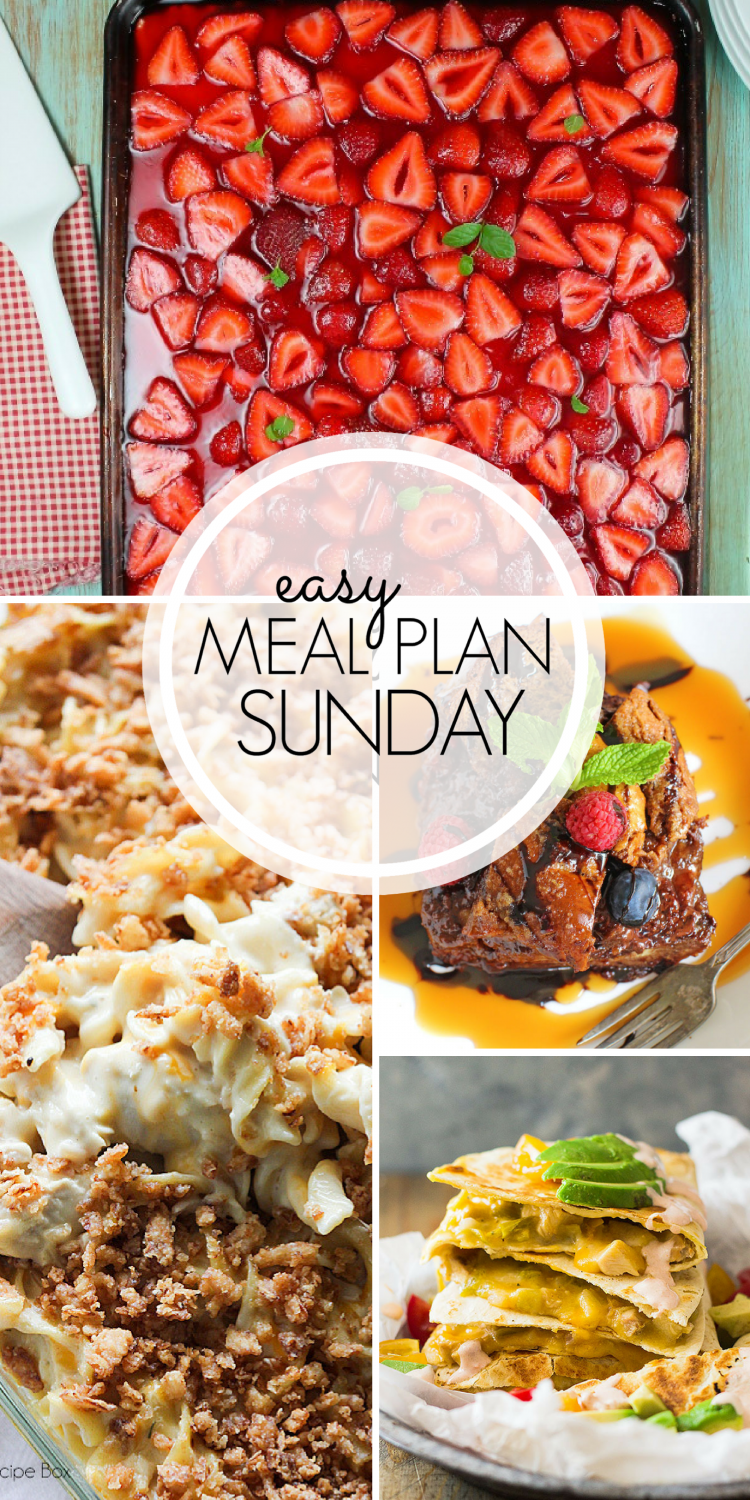 easy meal plan collage top pictures Strawberry Slab Pie in a baking dish, bottom left photo French Onion Chicken Noodle Casserole, right photo berry french toast, bottom right photo Green Chile Turkey Quesadillas stacked up on a plate 